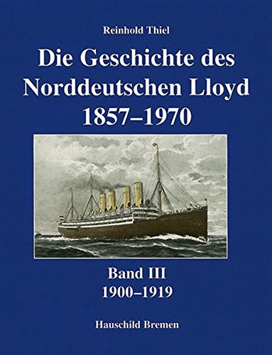 Beispielbild fr Die Geschichte des Norddeutschen Lloyd 1857-1970. Band III 1900-1919. zum Verkauf von Antiquariat Bernhardt