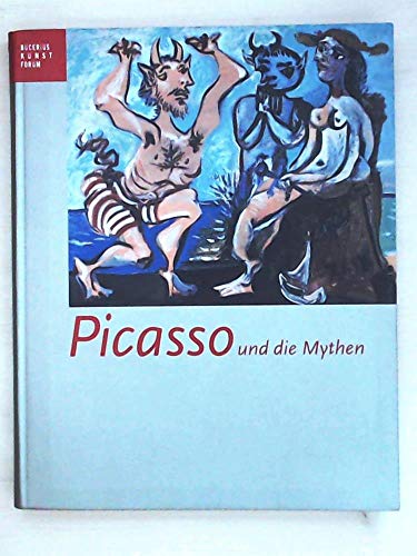 9783897571761: Picasso und die Mythen. Eine Ausstellung des Bucerius Kunst Forums 13.Dezember 2002 bis 16. Mrz 2003