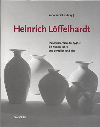 Imagen de archivo de Heinrich Lffelhardt. Industrieformen der 1950er bis 1960er Jahre aus Porzellan und Glas. a la venta por Antiquariat & Verlag Jenior