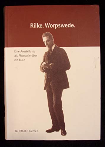 Beispielbild fr Rilke. Worpswede. Eine Ausstellung als Phantasie ber ein Buch zum Verkauf von medimops