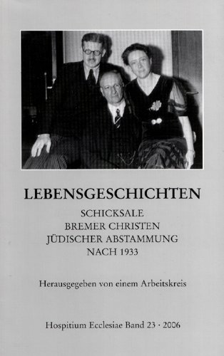 Beispielbild fr Hospitium Ecclesiae. Forschungen zur Bremischen Kirchengeschichte. Band 23. Lebensgeschichten. Schicksale Bremer Christen jdischer Abstammung nach 1933 zum Verkauf von medimops