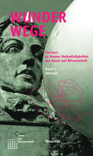9783897573475: Wanderwege : Parcours zu Bremer Merkwrdigkeiten aus Kunst und Wissenschaft, Band 1: Altstadt - Haase, Fritz