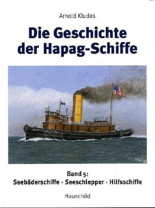 Die Geschichte der Hapag-Schiffe - Band V: Seebäderschiffe, Seeschlepper, Hilfsschiffe - Kludas, Arnold