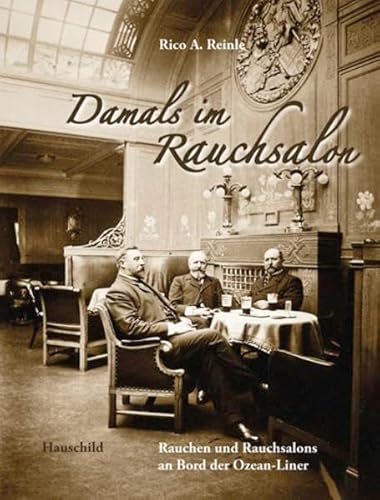 Damals im Rauchsalon. Rauchen und Rauchsalons an Bord der Ozean-Liner.