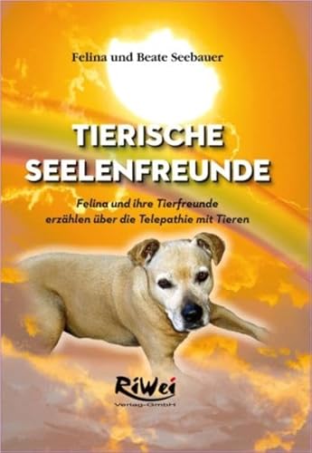 Beispielbild fr Tierische Seelenfreunde: Felina und ihre Tierfreunde erzhlen ber die Telepathie mit Tieren zum Verkauf von medimops