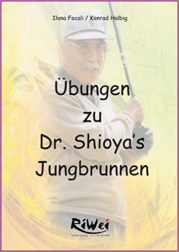 9783897581340: bungen zu Dr. Shioya's Jungbrunnen. dazu kombinierte bungen: Sonnengru /Lichtkrieger /Bogenschtze /Drehsitz (Livre en allemand)