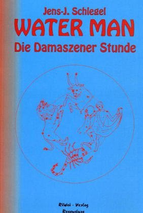 Beispielbild fr Water Man III: Die Damaszener Stunde zum Verkauf von Versandantiquariat Felix Mcke