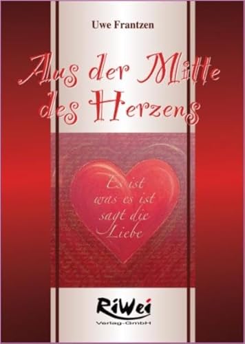 Beispielbild fr Aus der Mitte des Herzens: Es ist was es ist sagt die Liebe. Das Herz ist der Schlssel der Welt und des Lebens zum Verkauf von medimops