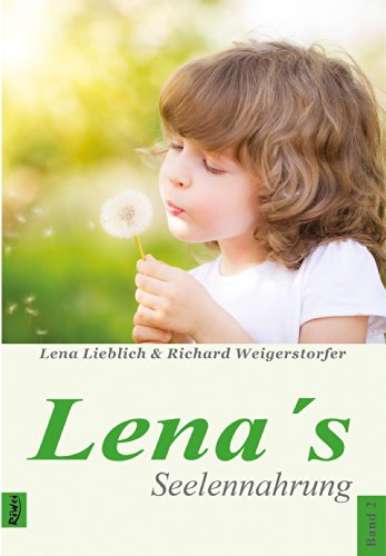 Lena s Seelennahrung: Band 2 - Weigerstorfer, Richard, Lieblich, Lena