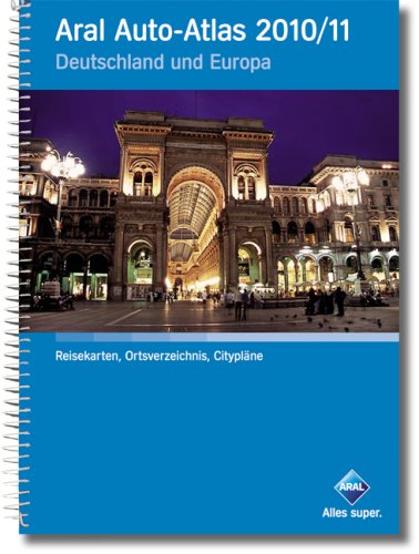 Aral Auto-Atlas Deutschland und Europa 2010/11: 1 : 400 000. Reisekarten, Ortsverzeichnis, Citypläne / Dänemark, Niederlande, Belgien, Luxemburg, ... Ungarn, Polen, Russland(Kaliningrad)