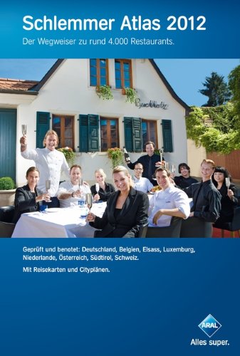 Schlemmer Atlas 2012: Ein Wegweiser zu rund 4.000 Restaurants in Deutschland, Belgien, Elsass, Luxemburg, Niederlande, Österreich, Südtirol, Schweiz mit Beileger 'Gesundheits-Urlaub'