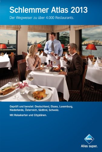 9783897643482: Schlemmer Atlas 2013: Ein Wegweiser zu ber 4000 Restaurants in Deutschland, Elsass, Luxemburg, Niederlande, sterreich, Sdtirol und der Schweiz. Gepft und benotet