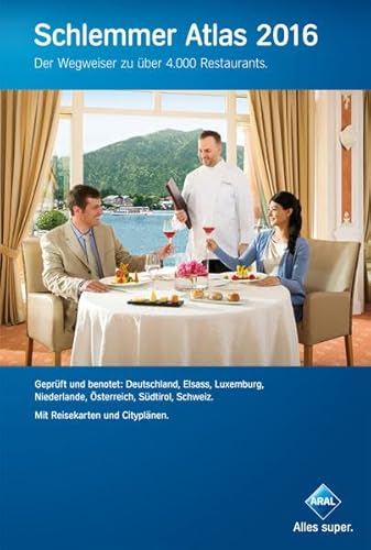 Schlemmer Atlas 2016 : Der Wegweiser zu über 4.000 Restaurants. Geprüft und benotet: Deutschland, Elsass, Luxemburg, Niederlande, Österreich, Südtirol, Schweiz