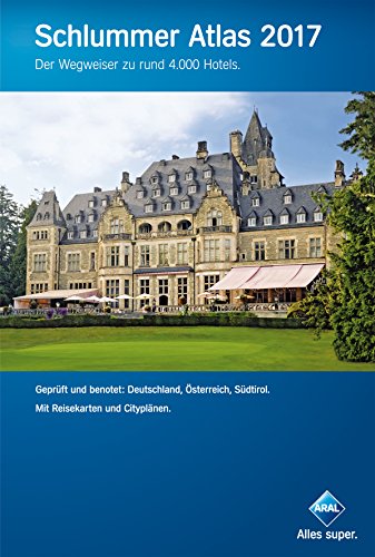 Schlummer Atlas 2017: Der Wegweiser zu rund 4.000 Hotels: Der Wegweiser zu rund 4.000 Hotels. Geprüft und benotet: Deutschland, Österreich, Südtirol - Unknown Author