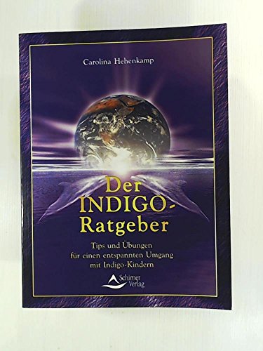 Imagen de archivo de Der Indigo-Ratgeber: Tips und bungen fr einen entspannten Umgang mit Indigo-Kindern a la venta por medimops