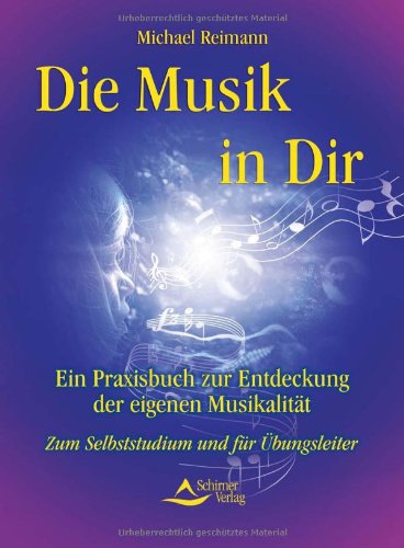 Stock image for Die Musik in dir - Jeder ist musikalisch. Ein Praxisbuch zur Entdeckung der eigenen Musikalitt for sale by medimops