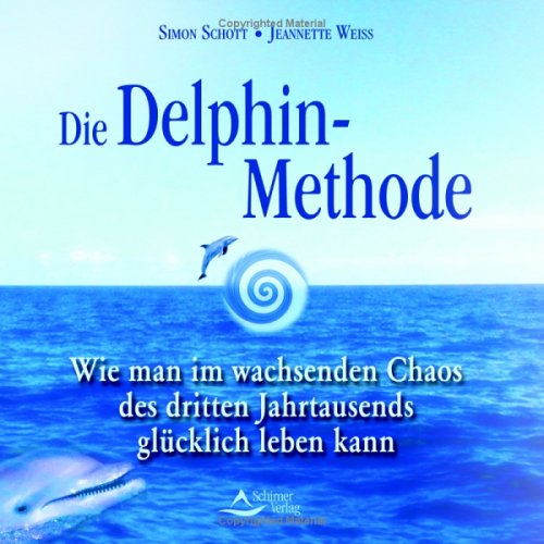 Beispielbild fr Die Delphin-Methode: Wie man im wachsenden Chaos des dritten Jahrtausends glcklich leben kann zum Verkauf von medimops