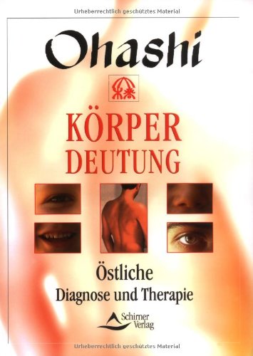 Körperdeutung - Östliche Diagnose und Therapie - Ohashi