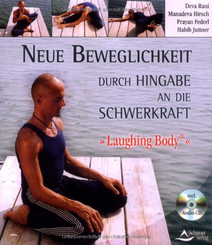 Neue Beweglichkeit durch Hingabe in die Schwerkraft. Laughing Body - Deva Rani, Manadeva Hirsch