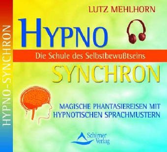 9783897672482: Hypno Synchron - Schule des Selbstbewutseins / CD: Die Methode, mit der man fr jedes Problem die richtige Lsung findet