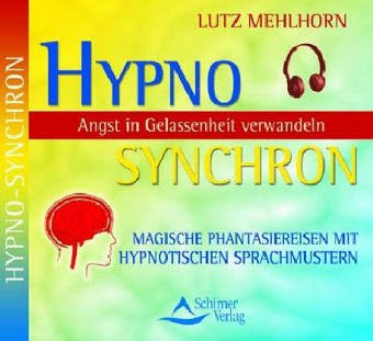 Hypno Synchron - Angst in Gelassenheit verwandeln / CD - Mehlhorn, Lutz