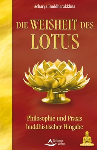 Beispielbild fr Die Weisheit des Lotus. Philosophie und Praxis buddhistischer Hingabe zum Verkauf von medimops