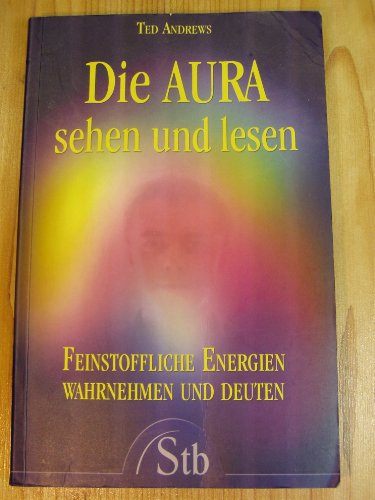 Beispielbild fr Die Aura sehen und lesen. Feinstoffliche Energien wahrnehmen und deuten. zum Verkauf von Steamhead Records & Books