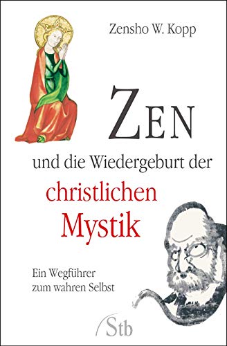 9783897674264: Zen und die Wiedergeburt der christlichen Mystik- Ein Wegfhrer zum wahren Selbst - (alte Ausgabe)