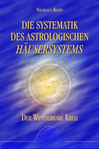 Imagen de archivo de Die Systematik des astrologischen Husersystems - Der wunderbare Kreis a la venta por medimops