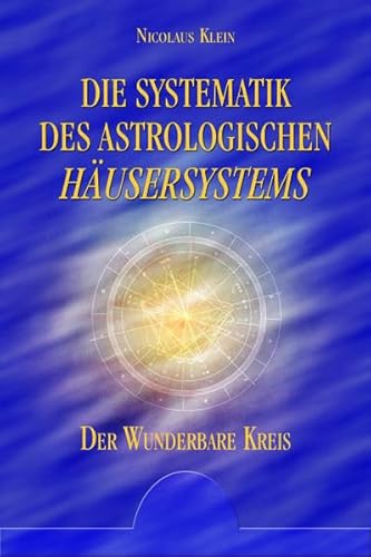 Stock image for Die Systematik des astrologischen Husersystems - Der wunderbare Kreis for sale by medimops