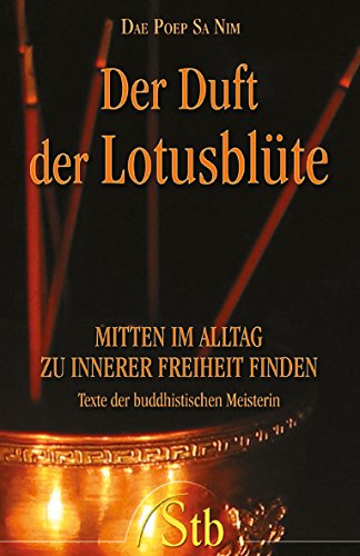 Beispielbild fr Der Duft der Lotusblte - Mitten im Alltag zu innerer Freiheit finden - Texte der buddhistischen Meisterin zum Verkauf von medimops