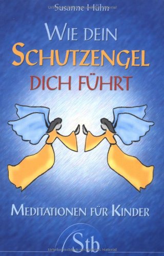 Beispielbild fr Wie dein Schutzengel dich fhrt - Meditationen fr Kinder - (alte Ausgabe) zum Verkauf von medimops