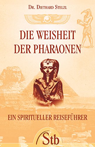 Die Weisheit der Pharaonen. Ein spiritueller Reiseführer. Schirner-Taschenbuch; Bd.-Nr. 67446,