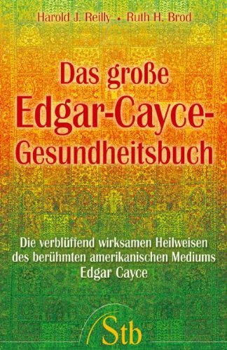 9783897674578: Das groe Edgar-Cayce-Gesundheitsbuch: Die verblffend wirksamen Heilweisen des brhmten Mediums Edgar Cayce