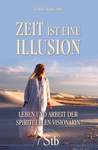 Beispielbild fr Zeit ist eine Illusion - Leben und Arbeit der spirituellen Visionrin zum Verkauf von medimops