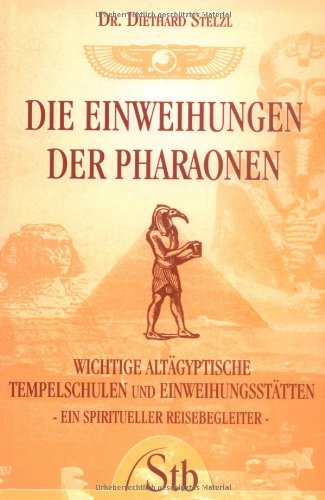 9783897674691: Die Einweihungen der Pharaonen. Wichtige altgyptische Tempelschulen und Einweihungssttten