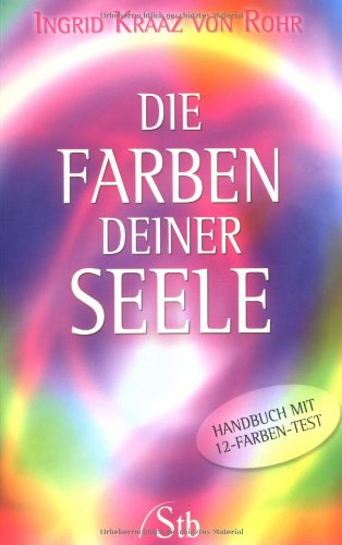 Beispielbild fr Die Farben deiner Seele: Handbuch mit 12-Farben-Test zum Verkauf von medimops