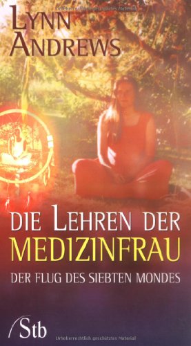 9783897674981: Die Lehren der Medizinfrau - Der Flug des siebten Mondes