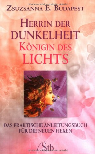 9783897675001: Herrin der Dunkelheit - Knigin des Lichts. Das praktische Anleitungsbuch fr die neuen Hexen