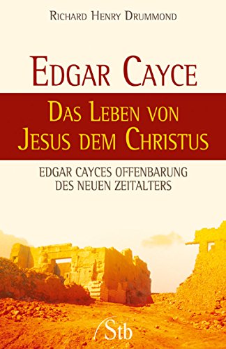 Stock image for Edgar Cayce - Das Leben von Jesus dem Christus: Edgar Cayces Offenbarung des Neuen Zeitalters for sale by medimops