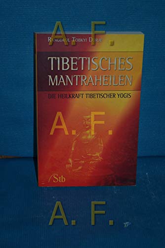 9783897675148: Tibetisches Mantraheilen - Die Heilkraft tibetischer Yogis