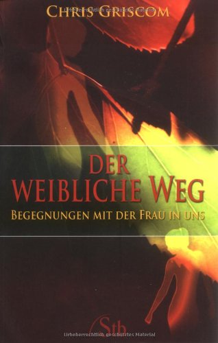 Immagine dell'editore per Der weibliche Weg: Begegnungen mit der Frau in uns venduto da medimops