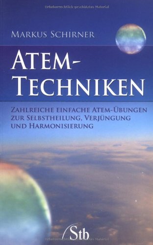 Beispielbild fr Atem-Techniken: Zahlreiche einfache Atem-bungen zur Selbstheilung, Verjngung und Harmonisierung zum Verkauf von medimops