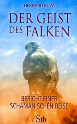 Stock image for Der Geist des Falken - Bericht einer schamanischen Reise for sale by medimops