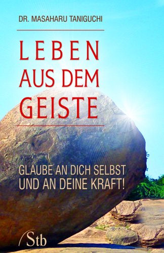 Imagen de archivo de Leben aus dem Geiste: Glaube an Dich selbst und an Deine Kraft! a la venta por medimops