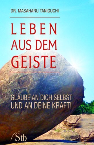 Stock image for Leben aus dem Geiste: Glaube an Dich selbst und an Deine Kraft! for sale by medimops