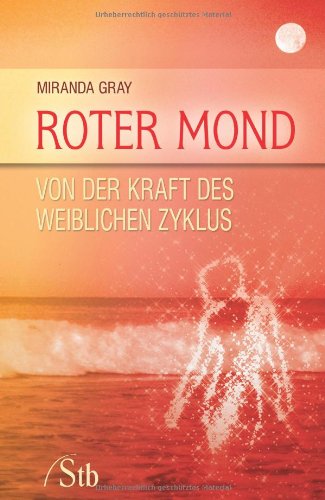 Beispielbild fr Roter Mond: Von der Kraft des weiblichen Zyklus zum Verkauf von medimops