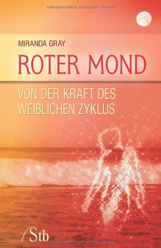 Stock image for Roter Mond: Von der Kraft des weiblichen Zyklus for sale by medimops