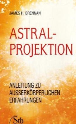 Stock image for Astral-Projektion - Anleitung zu auerkrperlichen Erfahrungen for sale by medimops