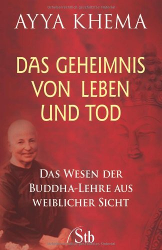 Beispielbild fr Das Geheimnis von Leben und Tod - Das Wesen der Buddha-Lehre aus weiblicher Sicht zum Verkauf von medimops